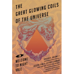 Great Glowing Coils of the Universe: Welcome to Night Vale Episodes, Volume 2