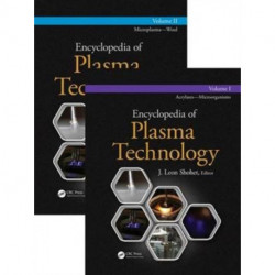 Encyclopedia of Plasma Technology - Two Volume Set