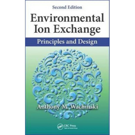 Environmental Ion Exchange: Principles and Design, Second Edition