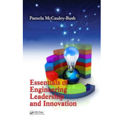 Essentials of Engineering Leadership and Innovation