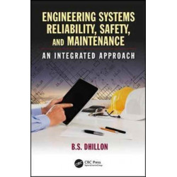 Engineering Systems Reliability, Safety, and Maintenance: An Integrated Approach