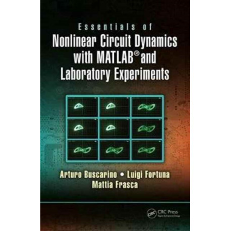 Essentials of Nonlinear Circuit Dynamics with MATLAB® and Laboratory Experiments