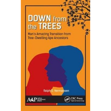 Down from the Trees: Man's Amazing Transition from Tree-Dwelling Ape Ancestors