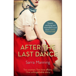 After the Last Dance: Two women. Two love affairs. One unforgettable story
