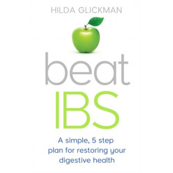 Beat IBS: A simple, five-step plan for restoring your digestive health