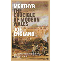 Merthyr, The Crucible of Modern Wales