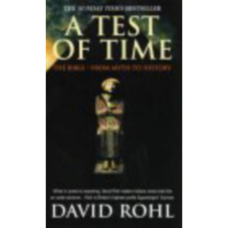 A Test Of Time: Volume One-The Bible-From Myth to History