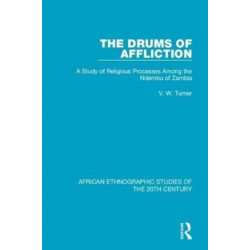 The Drums of Affliction: A Study of Religious Processes Among the Ndembu of Zambia