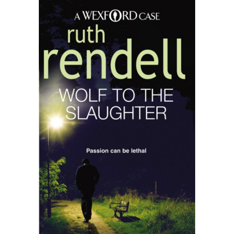 Wolf To The Slaughter: a hugely absorbing and compelling Wexford mystery from the award-winning Queen of Crime, Ruth Rendell