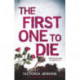The First One to Die