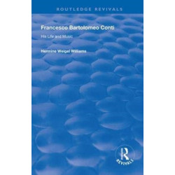 Francesco Bartolomeo Conti: His Life and Music