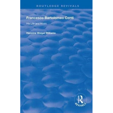 Francesco Bartolomeo Conti: His Life and Music