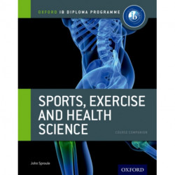 Oxford IB Diploma Programme: Sports, Exercise and Health Science Course Companion