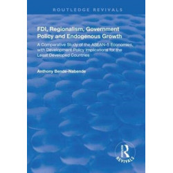 FDI, Regionalism, Government Policy and Endogenous Growth: A Comparative Study of the ASEAN-5 Economies, with Development Policy Implications for the Least Developed Countries