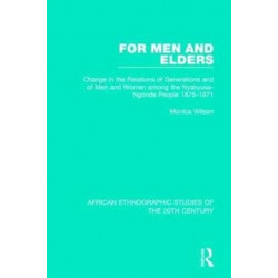 For Men and Elders: Change in the Relations of Generations and of Men and Women among the Nyakyusa-Ngonde People 1875-1971