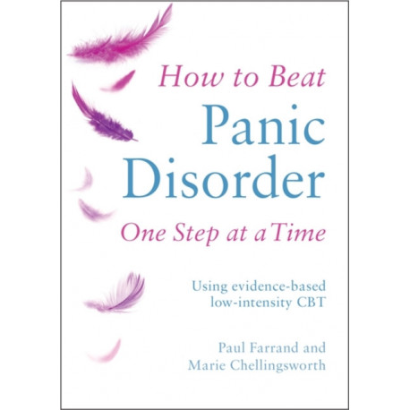 How to Beat Panic Disorder One Step at a Time: Using evidence-based low-intensity CBT