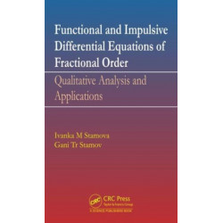 Functional and Impulsive Differential Equations of Fractional Order: Qualitative Analysis and Applications