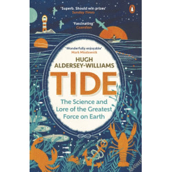 Tide: The Science and Lore of the Greatest Force on Earth