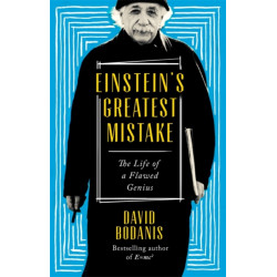 Einstein's Greatest Mistake: The Life of a Flawed Genius