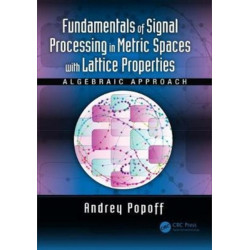 Fundamentals of Signal Processing in Metric Spaces with Lattice Properties: Algebraic Approach