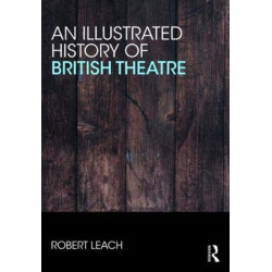 An Illustrated History of British Theatre and Performance