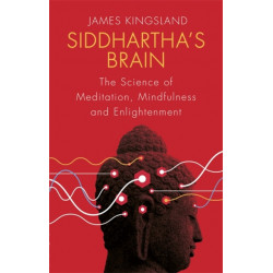 Siddhartha's Brain: The Science of Meditation, Mindfulness and Enlightenment