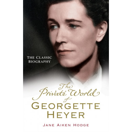 The The Private World of Georgette Heyer