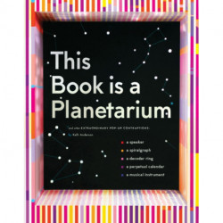 This Book Is a Planetarium: And Other Extraordinary Pop-Up Contraptions