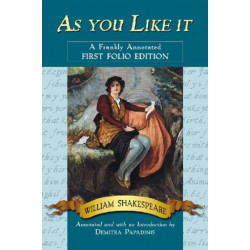 As you Like it: A Frankly Annotated First Folio Edition