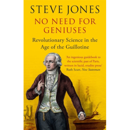 No Need for Geniuses: Revolutionary Science in the Age of the Guillotine