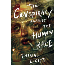 The Conspiracy Against the Human Race: A Contrivance of Horror