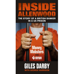 Inside Allenwood: The Story of a British Banker inside a US Prison: Money, Mobsters and Enron