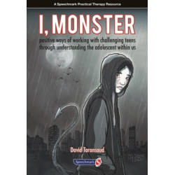I, Monster: Positive Ways of Working with Challenging Teens Through Understanding the Adolescent Within Us