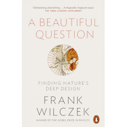 A Beautiful Question: Finding Nature's Deep Design