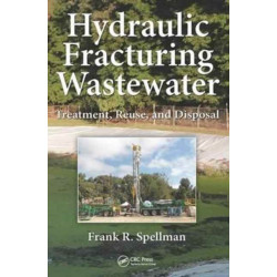 Hydraulic Fracturing Wastewater: Treatment, Reuse, and Disposal