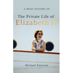 A Brief History of the Private Life of Elizabeth II, Updated Edition