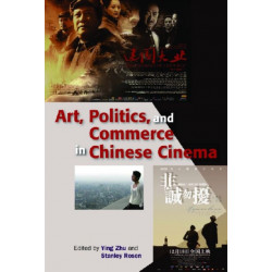 Art, Politics, and Commerce in Chinese Cinema