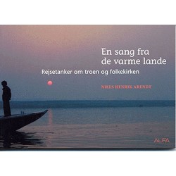 En sang fra de varme lande: rejsetanker om troen og folkekirken