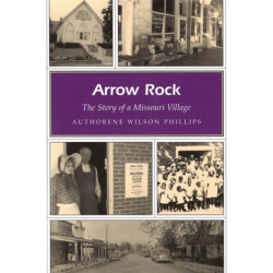 Arrow Rock: The Story of a Missouri Village