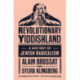 Revolutionary Yiddishland: A History of Jewish Radicalism