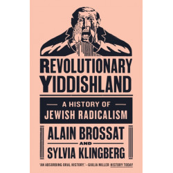 Revolutionary Yiddishland: A History of Jewish Radicalism