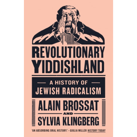 Revolutionary Yiddishland: A History of Jewish Radicalism