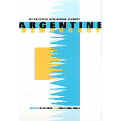 Argentine Democracy: The Politics of Institutional Weakness