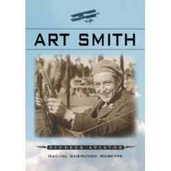 Art Smith: Pioneer Aviator