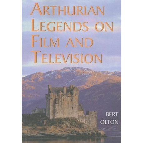Arthurian Legends on Film and Television