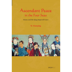 Ascendant Peace in the Four Seas: Drama and the Qing Imperial Court