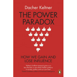 The Power Paradox: How We Gain and Lose Influence