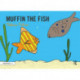 Muffin the Fish: Targeting the f Sound