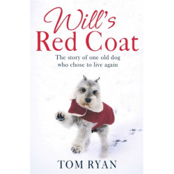 Will's Red Coat: The story of one old dog who chose to live again