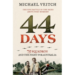 44 Days: 75 Squadron and the Fight for Australia